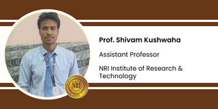 NRI Institute of Research & Technology, Assistant Professor: Prof. Shivam Kushwaha Interview